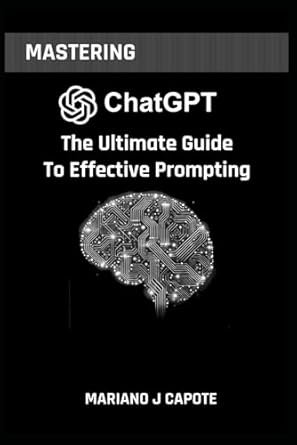 Cover of Mastering ChatGPT: The Ultimate Guide to Effective Prompting